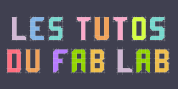 Les tutos du Fab Lab